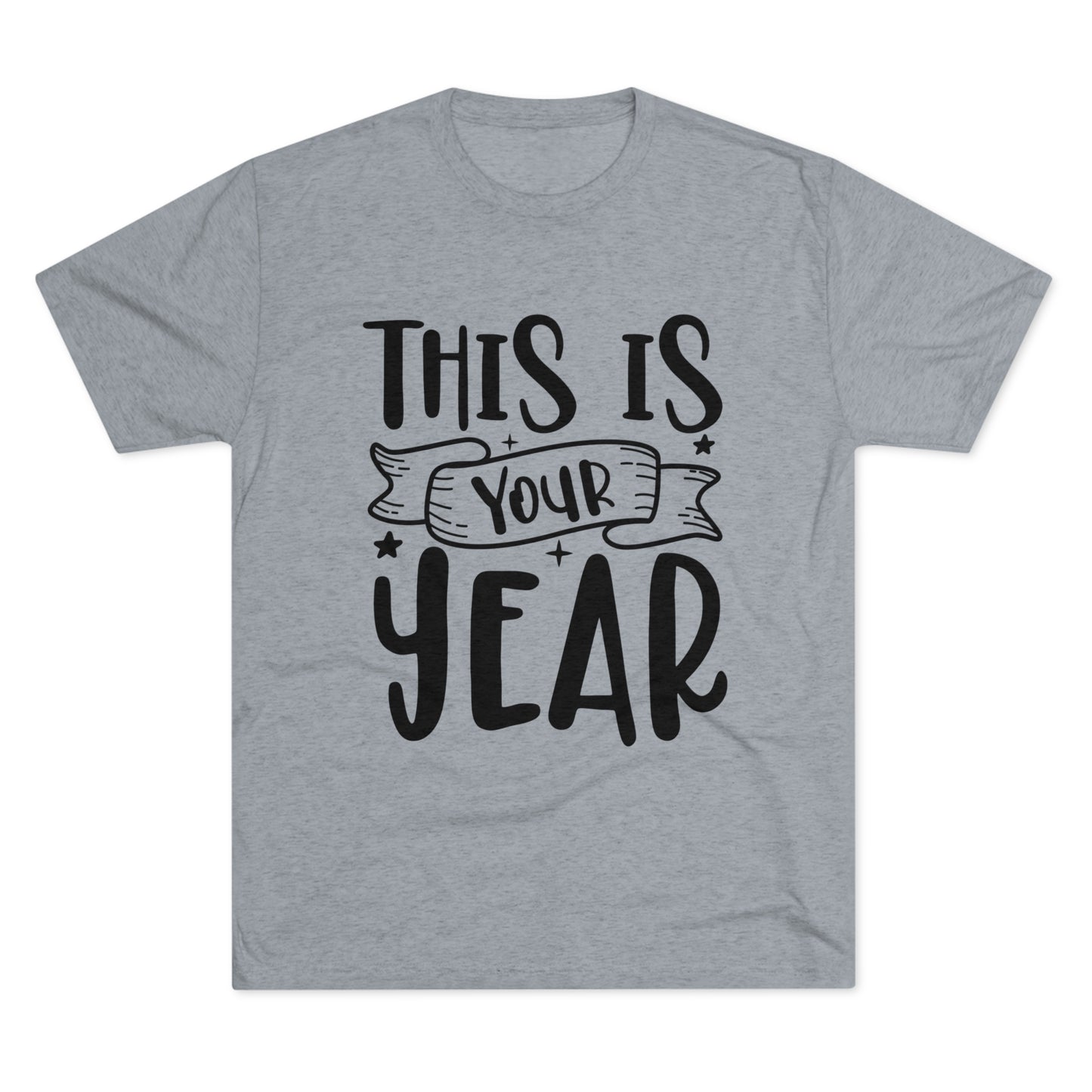 This is Your Year Unisex Tri-Blend Crew Tee