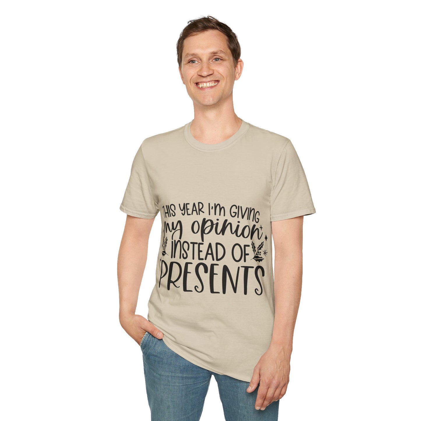 Opinion Instead of Presents Unisex Softstyle T-Shirt