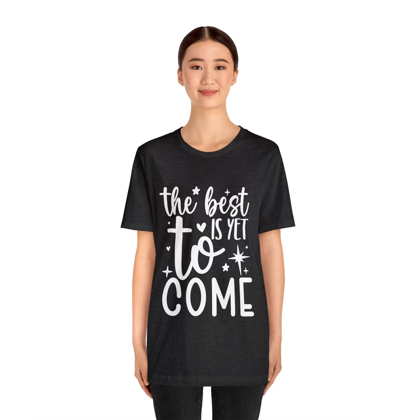 Best Yet to Come Unisex Jersey Short Sleeve Tee