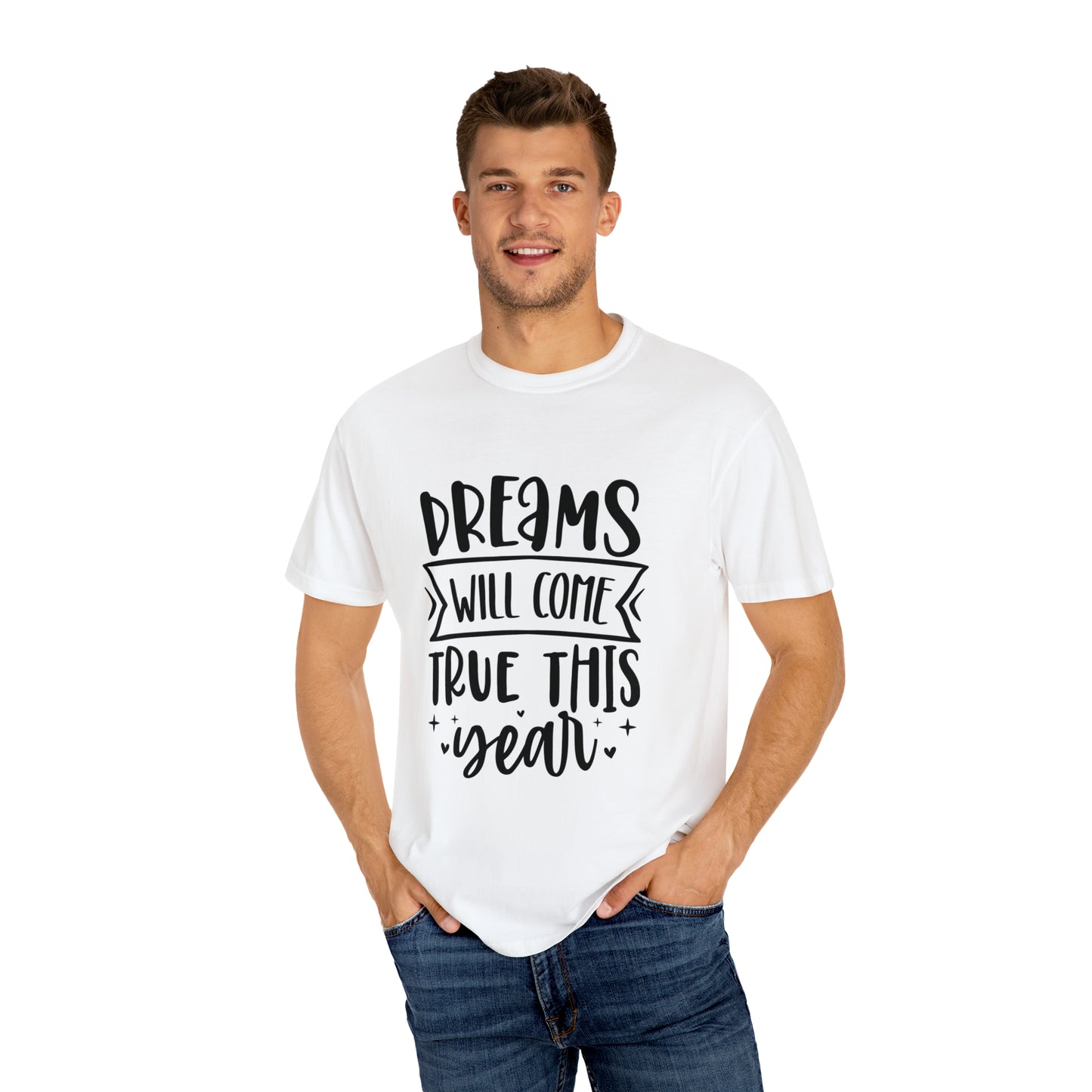 Dreams Will Come True Unisex Garment-Dyed T-shirt