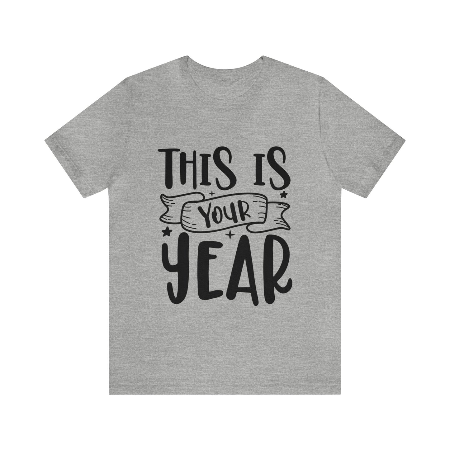 This is Your Year Unisex Jersey Short Sleeve Tee