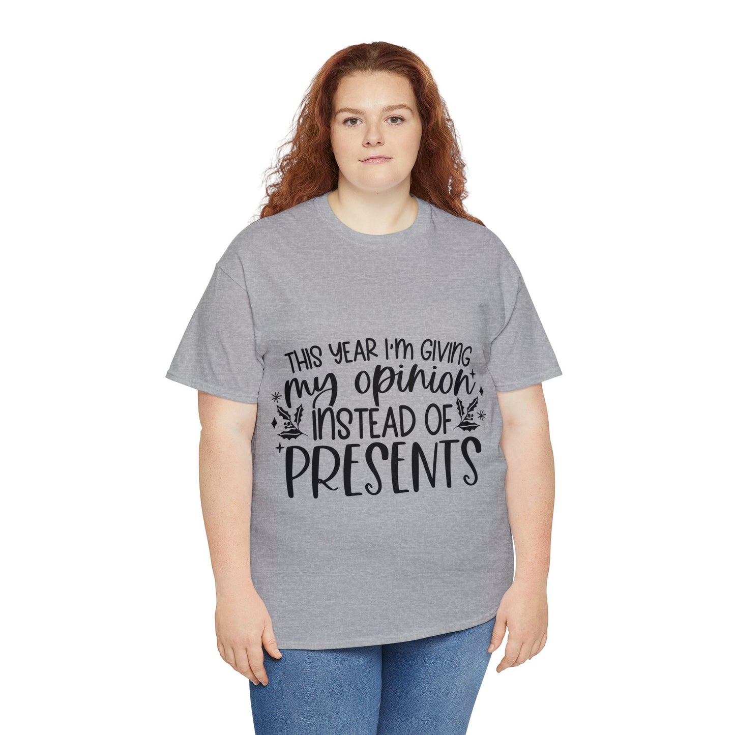 Opinion Instead of Presents Unisex Heavy Cotton Tee