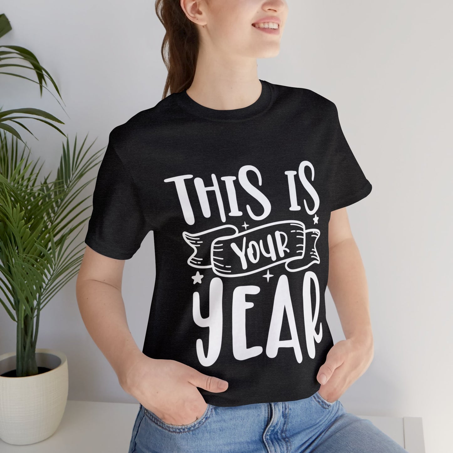 This is Your Year Unisex Jersey Short Sleeve Tee