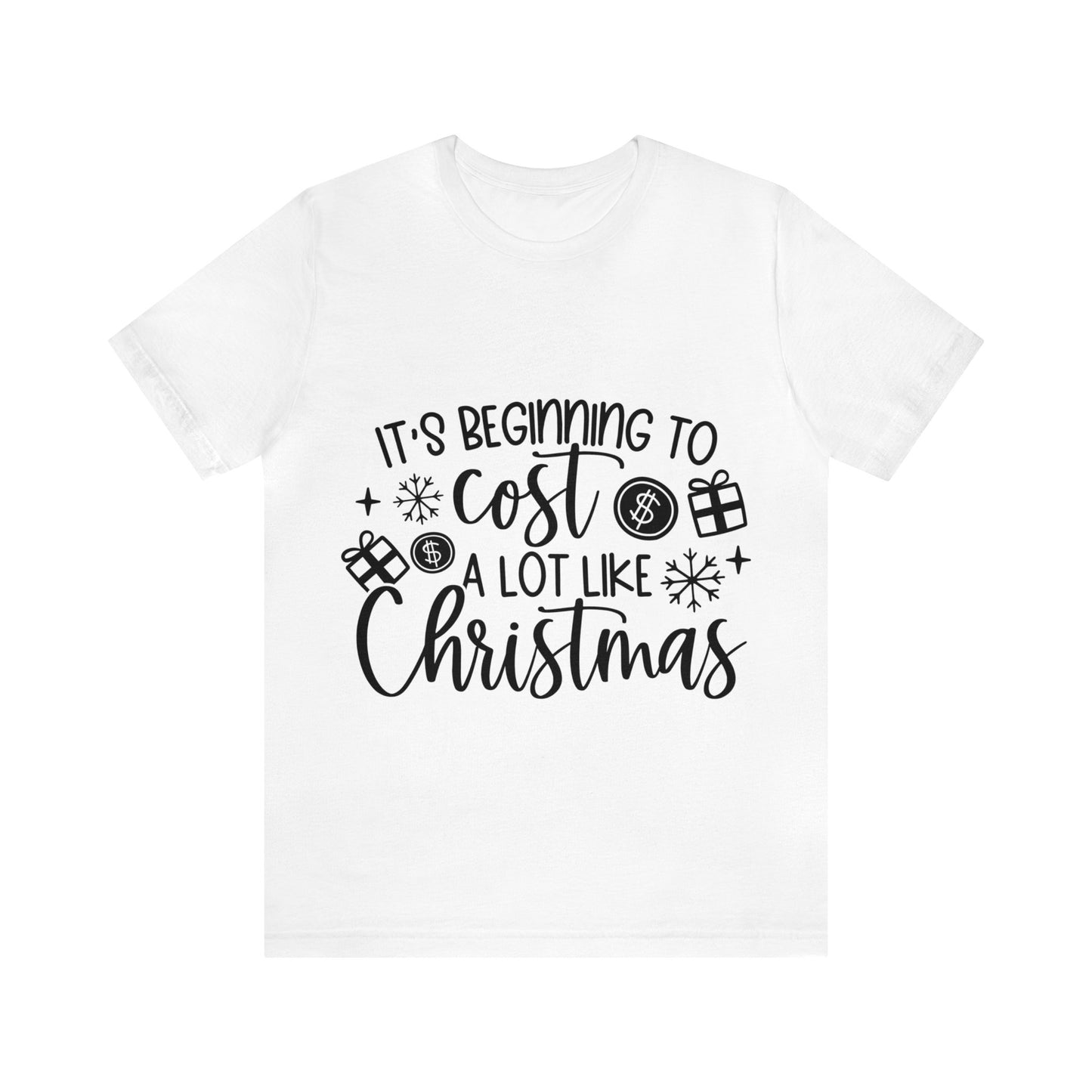 Beginning to Cost a lot like Christmas Unisex Jersey Short Sleeve Tee image