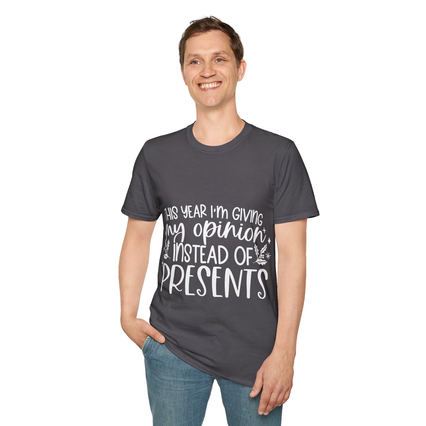 Opinion Instead of Presents Unisex Softstyle T-Shirt