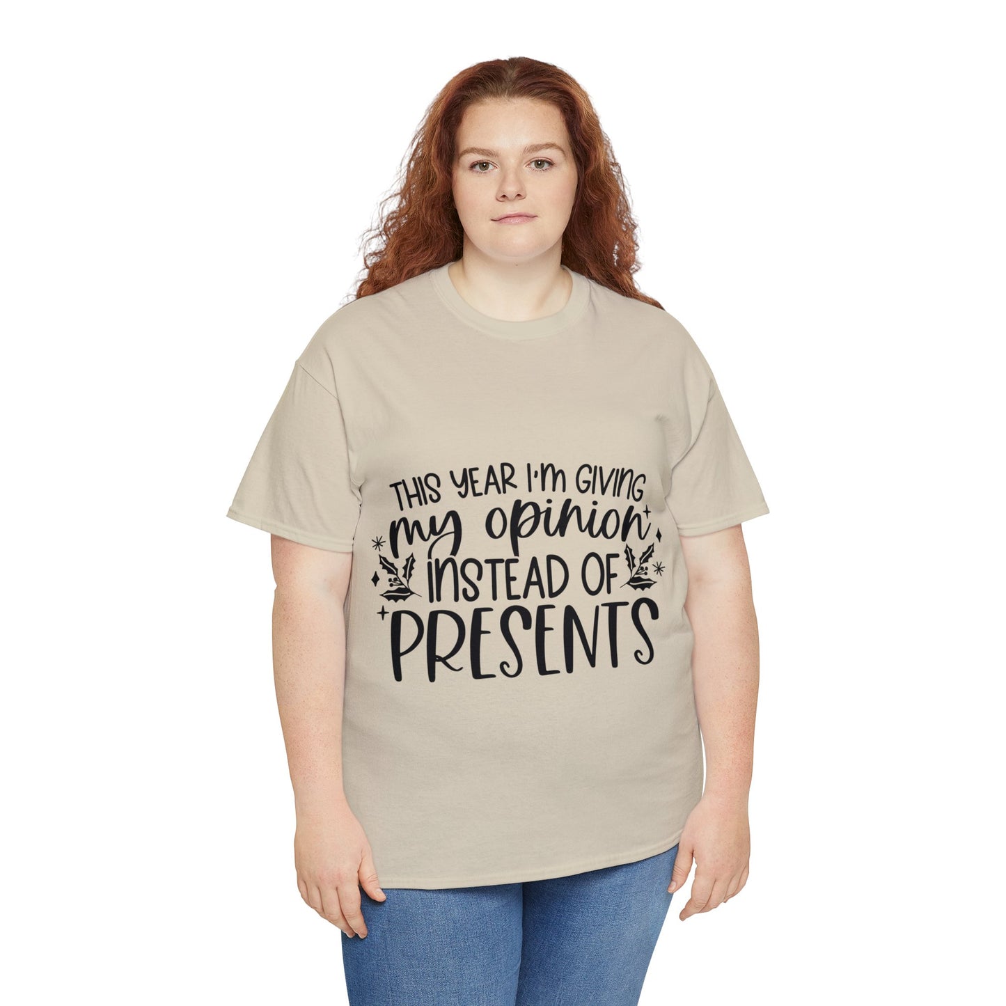 Opinion Instead of Presents Unisex Heavy Cotton Tee