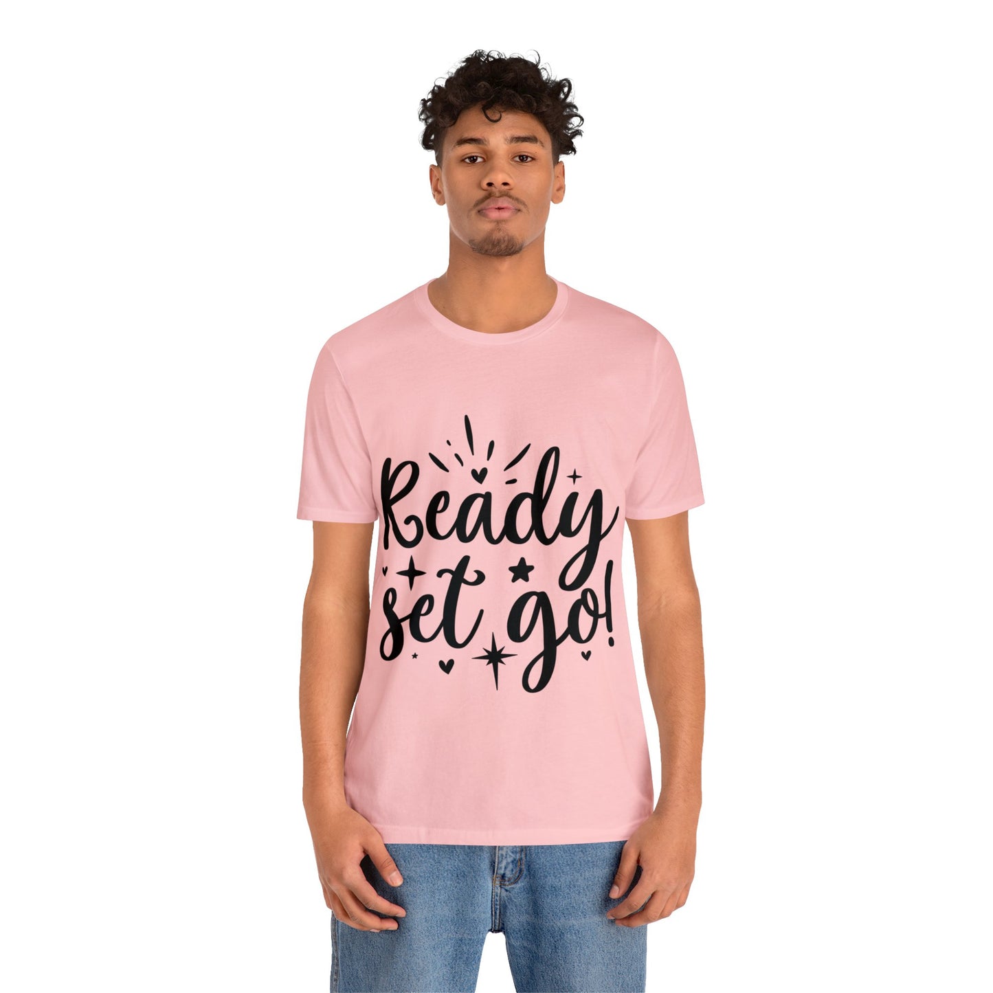 Ready Set Go Unisex Jersey Short Sleeve Tee