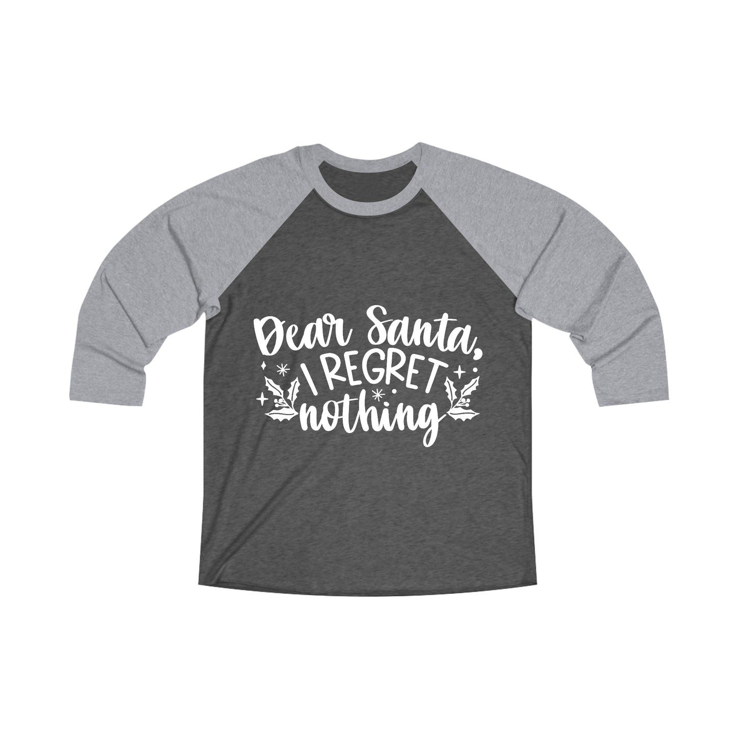 Regret Nothing Unisex Tri-Blend 3\4 Raglan Tee