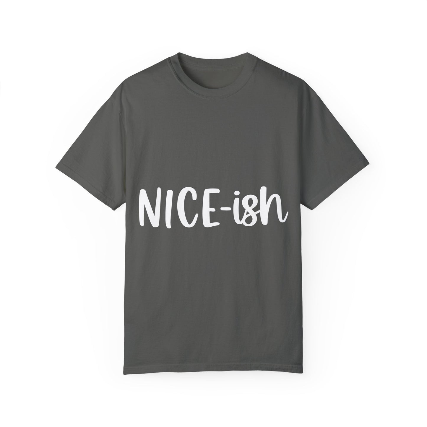 Nice-ish Unisex Garment-Dyed T-shirt