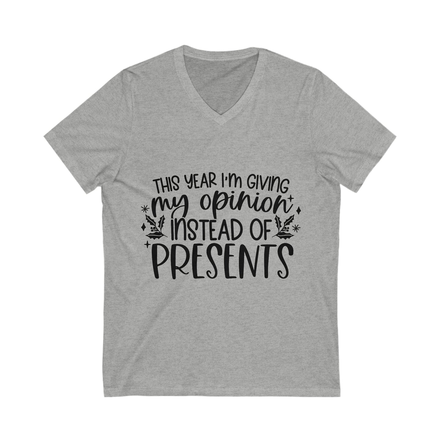 Opinion Instead of Presents Unisex Jersey Short Sleeve V-Neck Tee