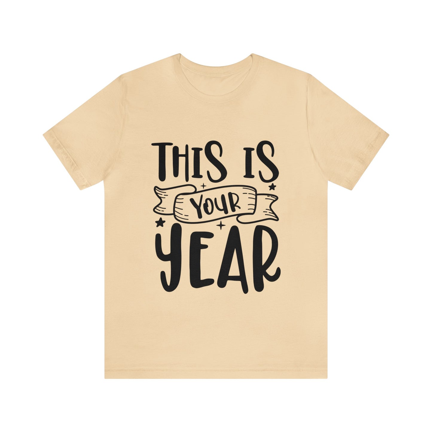 This is Your Year Unisex Jersey Short Sleeve Tee