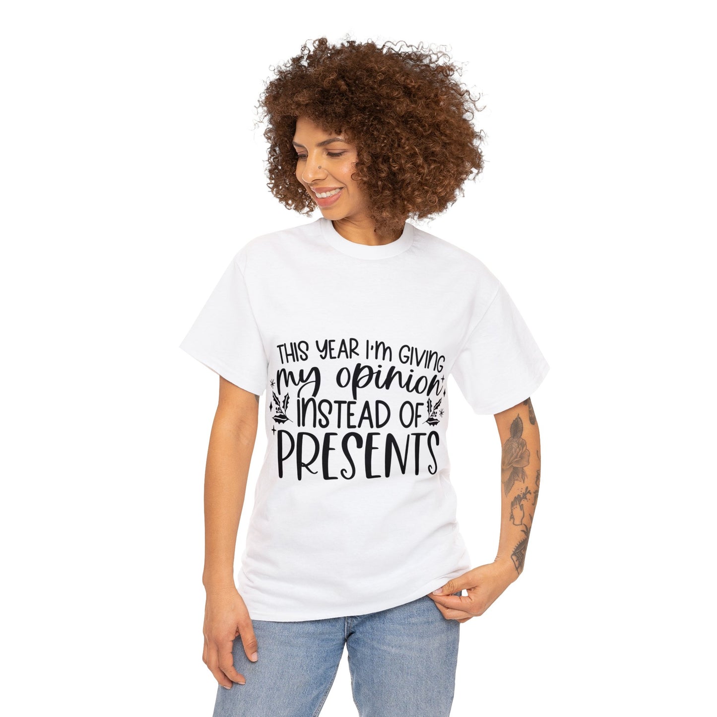 Opinion Instead of Presents Unisex Heavy Cotton Tee