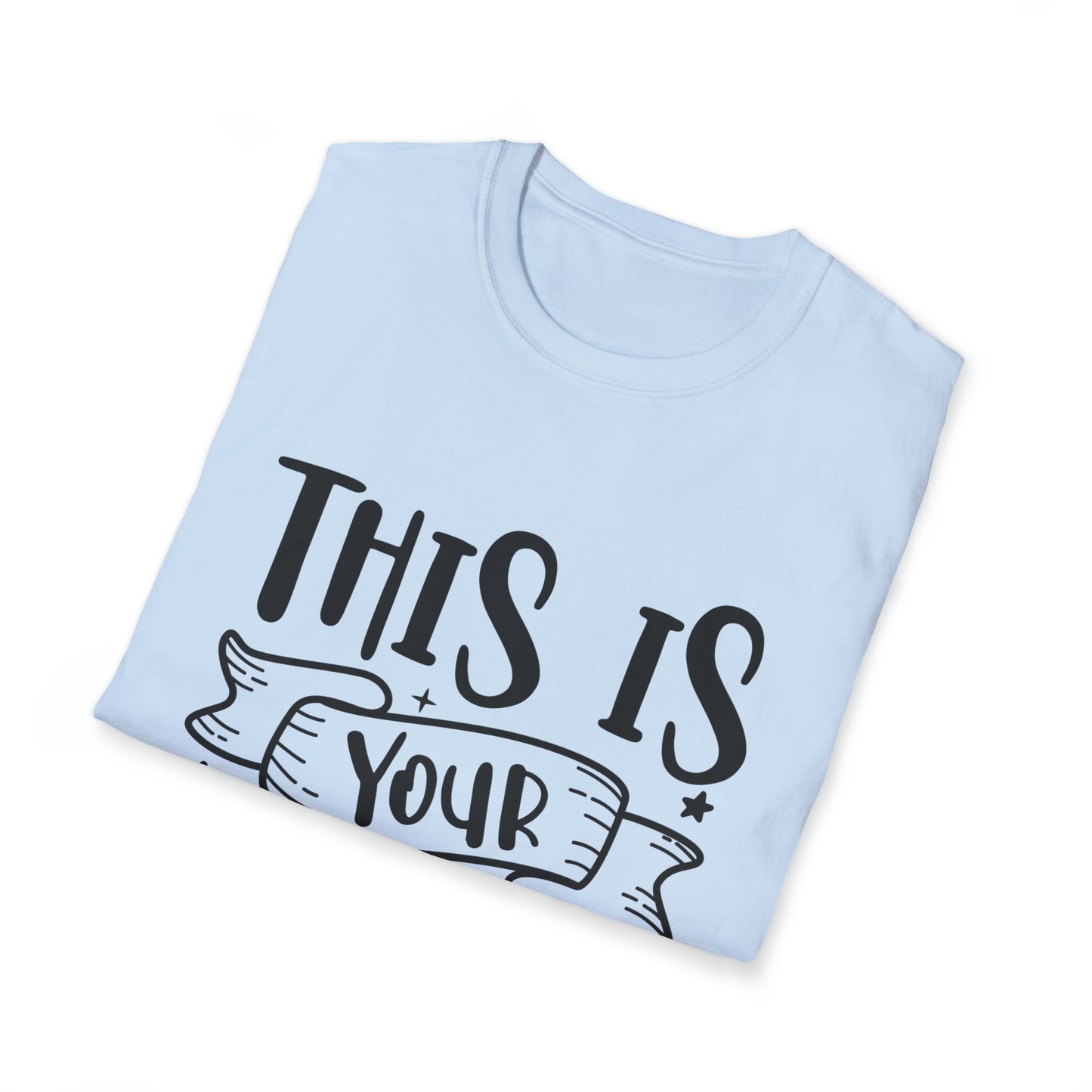 This is Your Year Unisex Softstyle T-Shirt