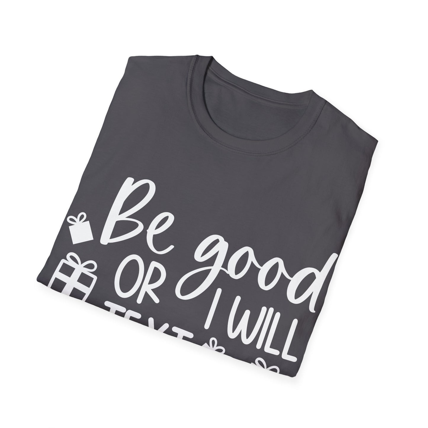 Be Good Unisex Softstyle T-Shirt