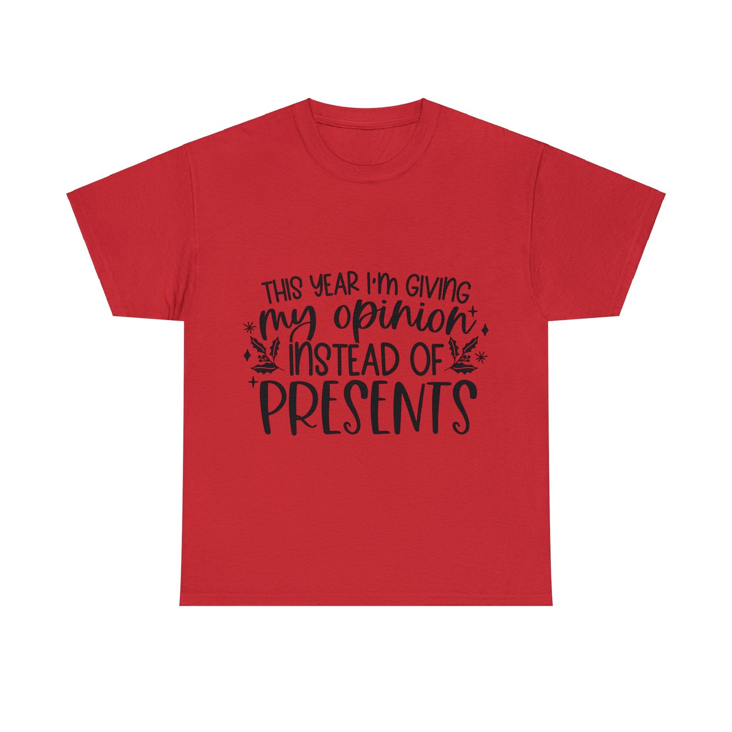 Opinion Instead of Presents Unisex Heavy Cotton Tee