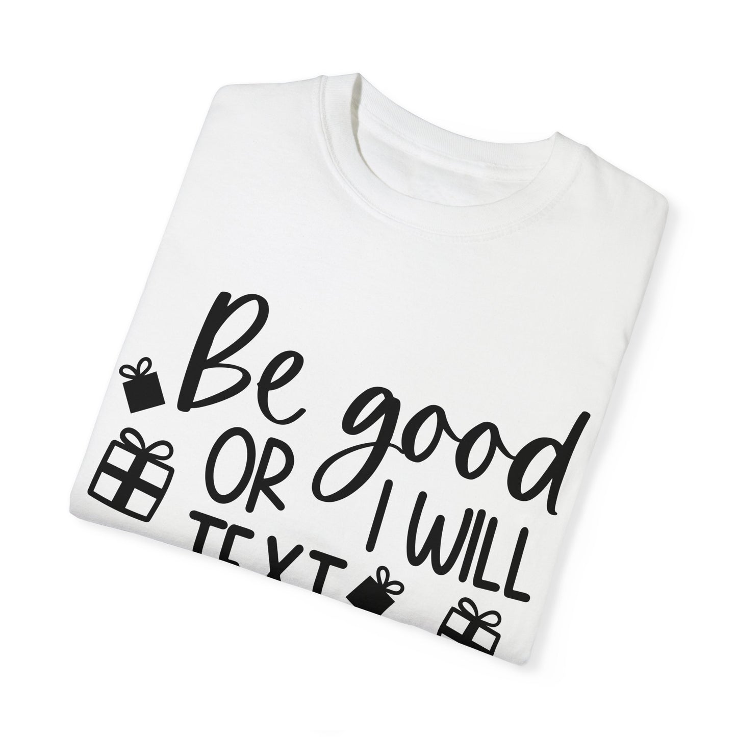 Be Good Unisex Garment-Dyed T-shirt