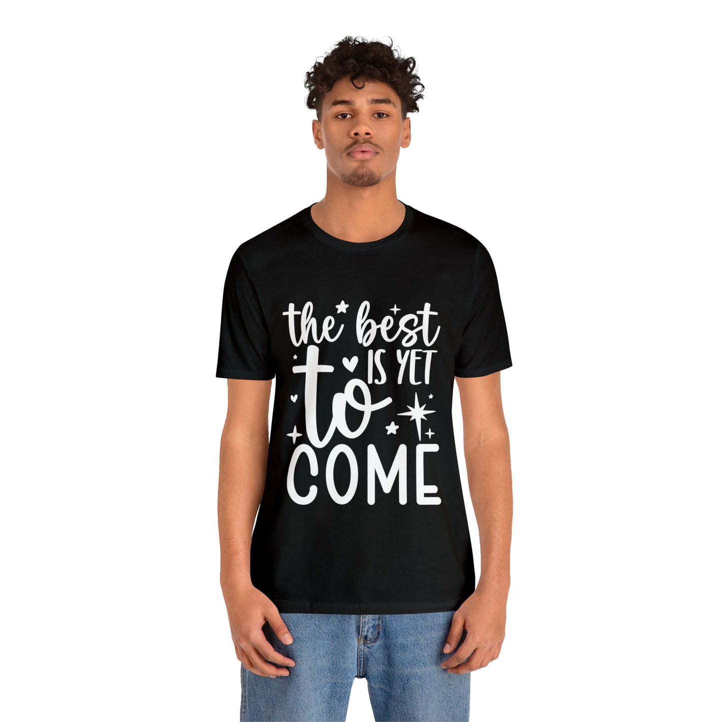 Best Yet to Come Unisex Jersey Short Sleeve Tee