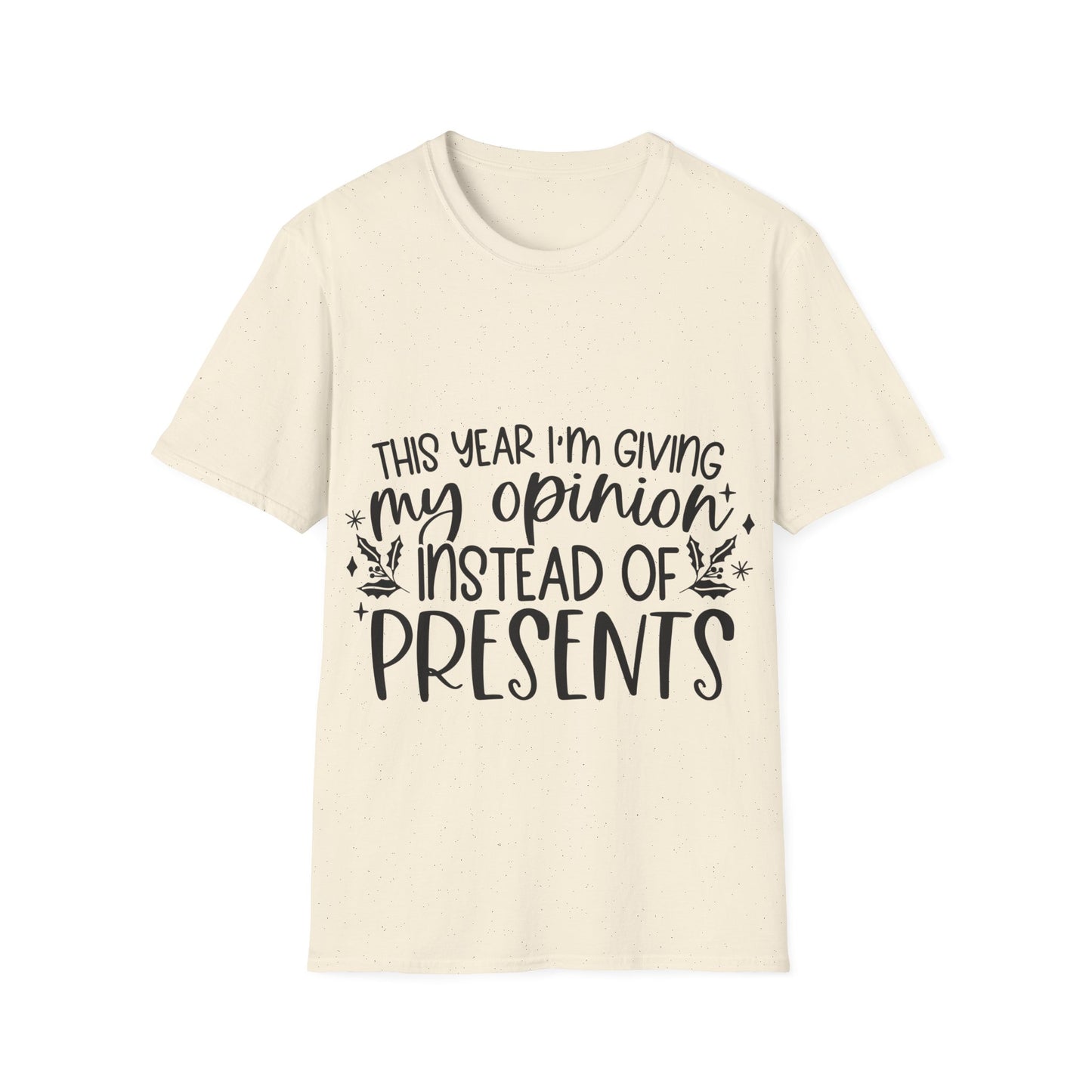 Opinion Instead of Presents Unisex Softstyle T-Shirt