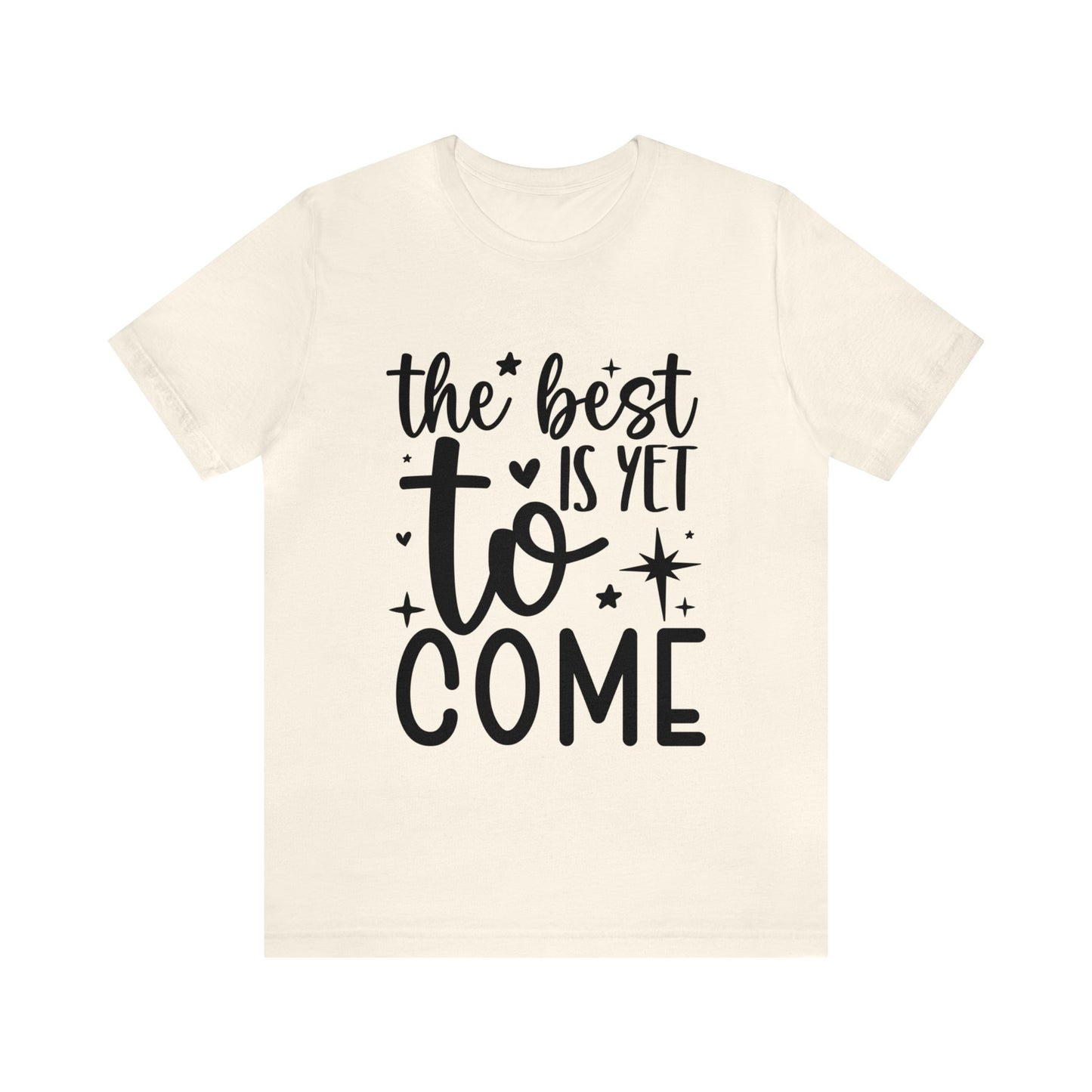 Best Yet to Come Unisex Jersey Short Sleeve Tee