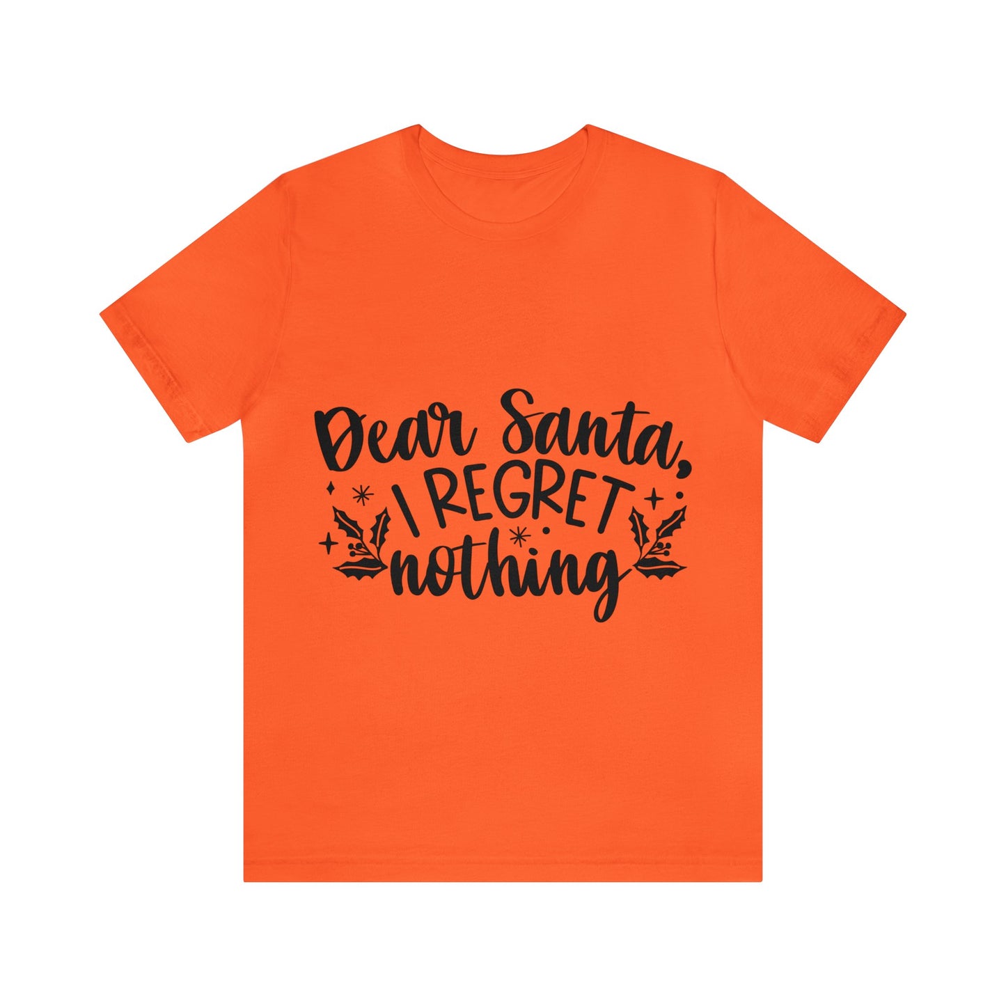 Regret Nothing Unisex Jersey Short Sleeve Tee