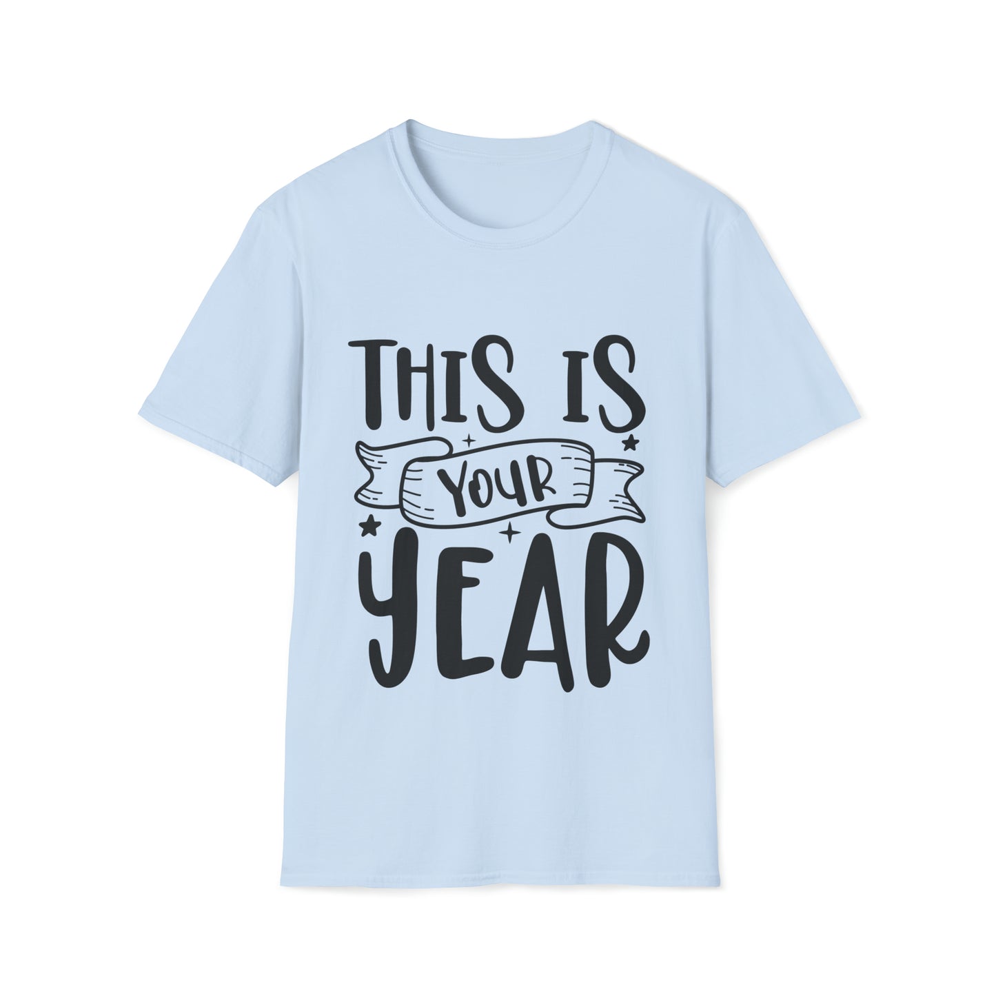 This is Your Year Unisex Softstyle T-Shirt