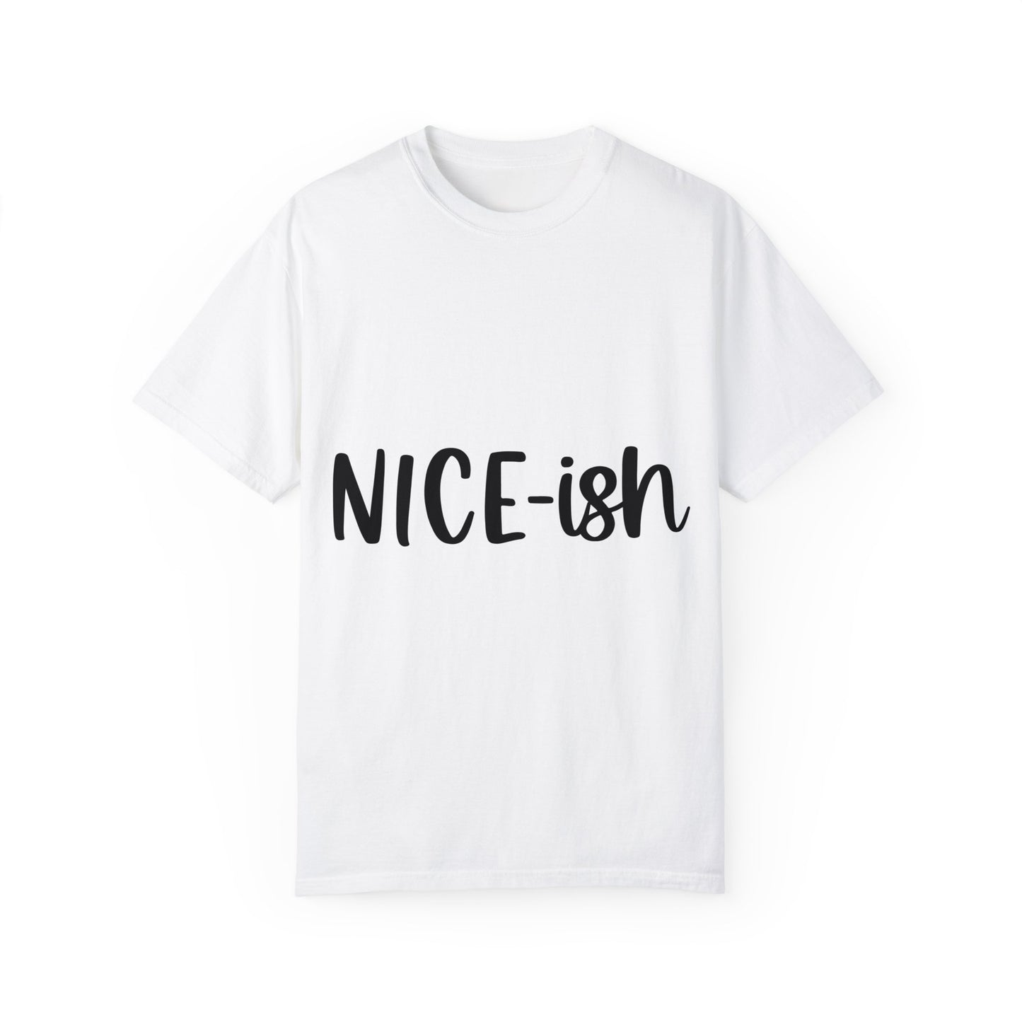 Nice-ish Unisex Garment-Dyed T-shirt