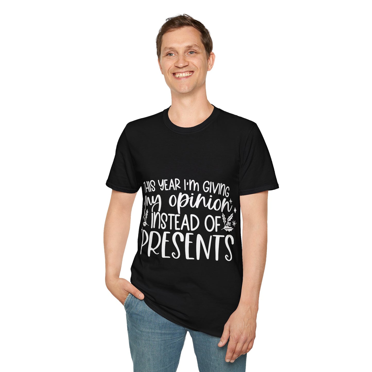 Opinion Instead of Presents Unisex Softstyle T-Shirt