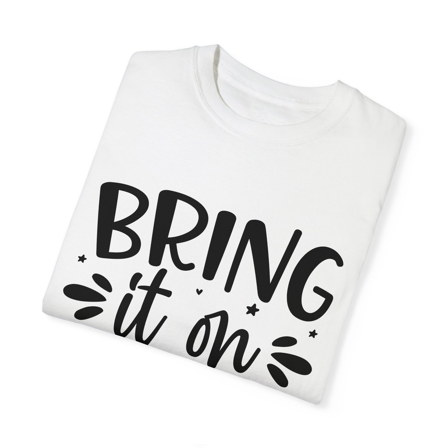 Bring it on Unisex Garment-Dyed T-shirt