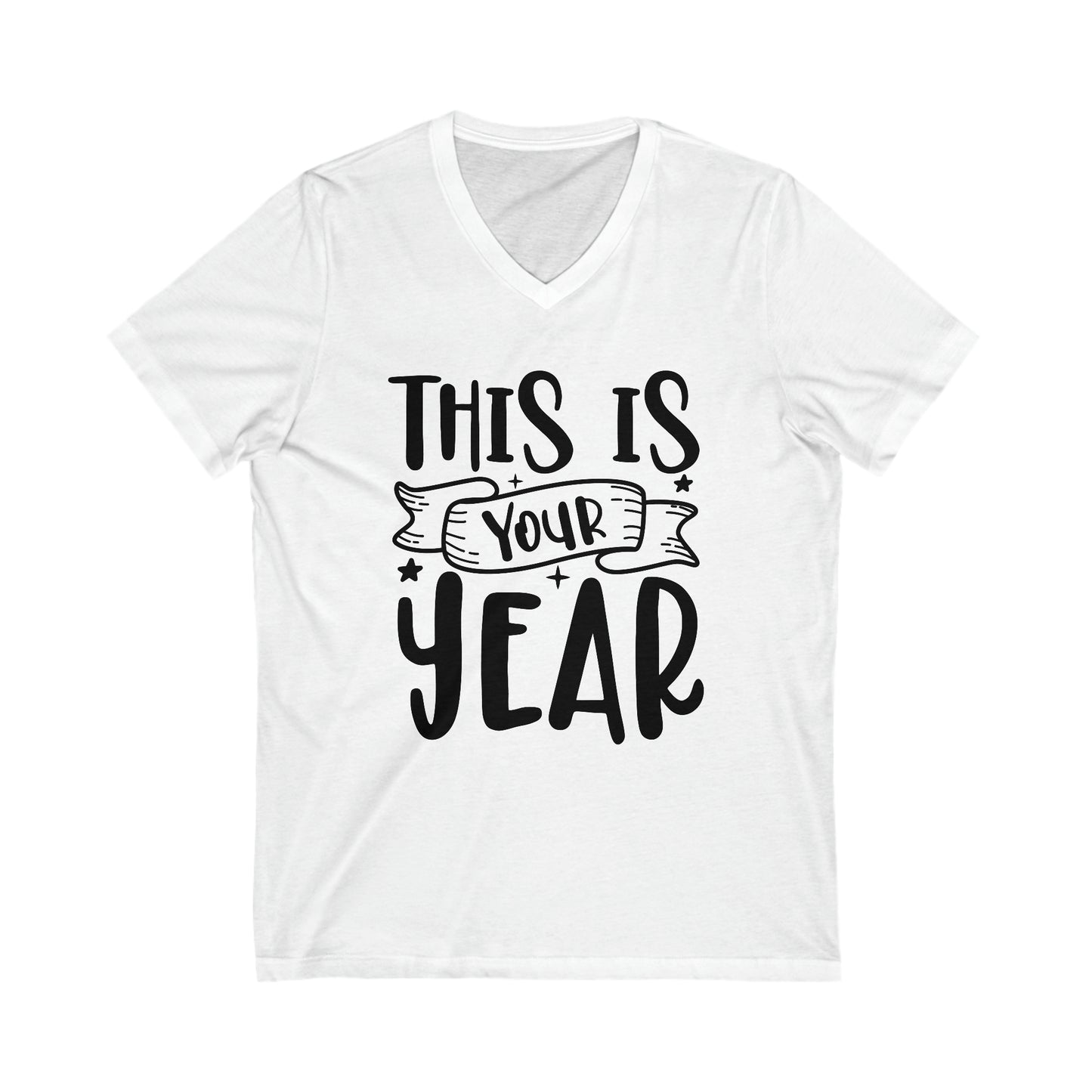 This is Your Year Unisex Jersey Short Sleeve V-Neck Tee