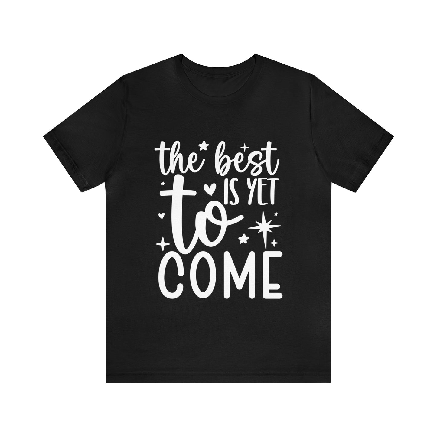 Best Yet to Come Unisex Jersey Short Sleeve Tee