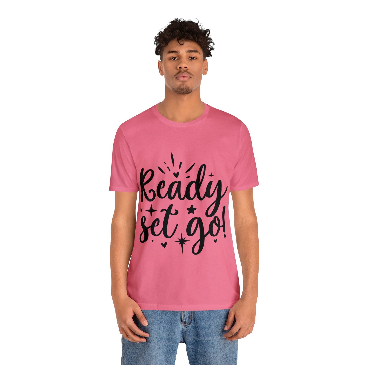 Ready Set Go Unisex Jersey Short Sleeve Tee