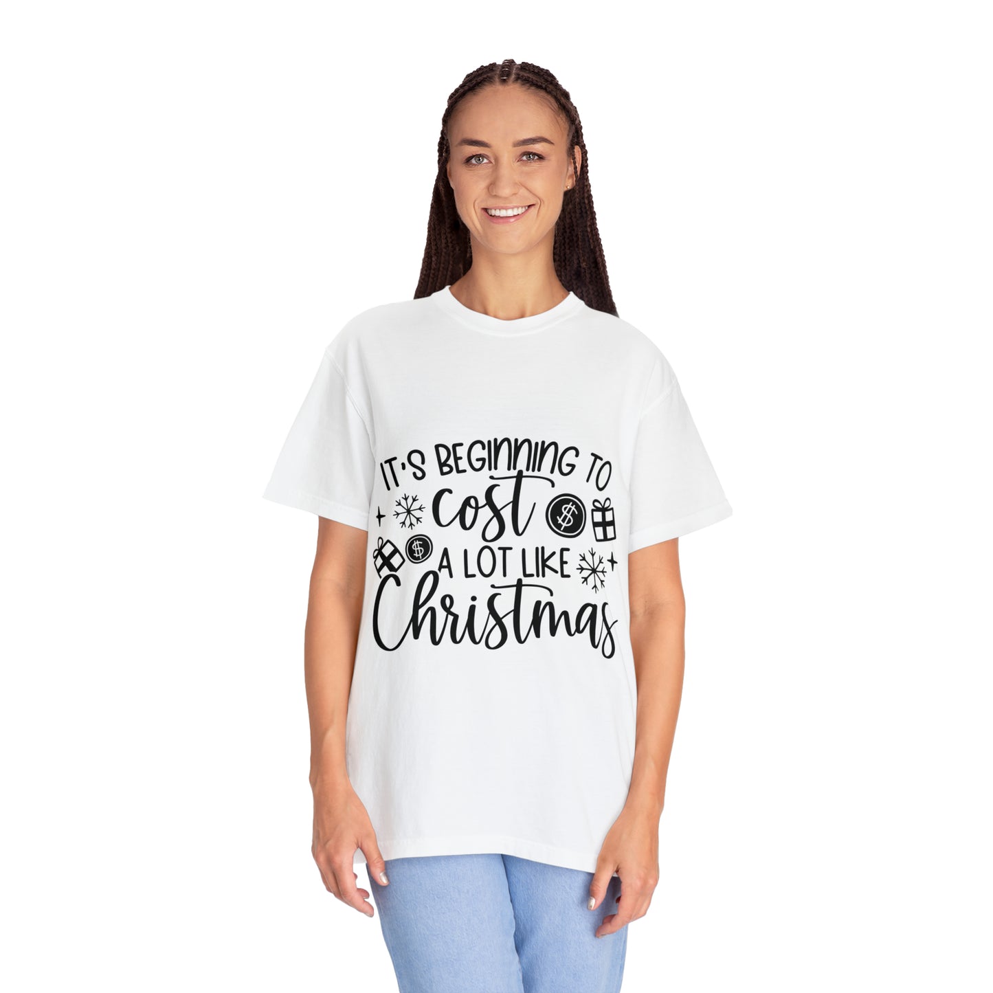 Beginning to Cost a Lot Like Christmas Unisex Garment-Dyed T-shirt image