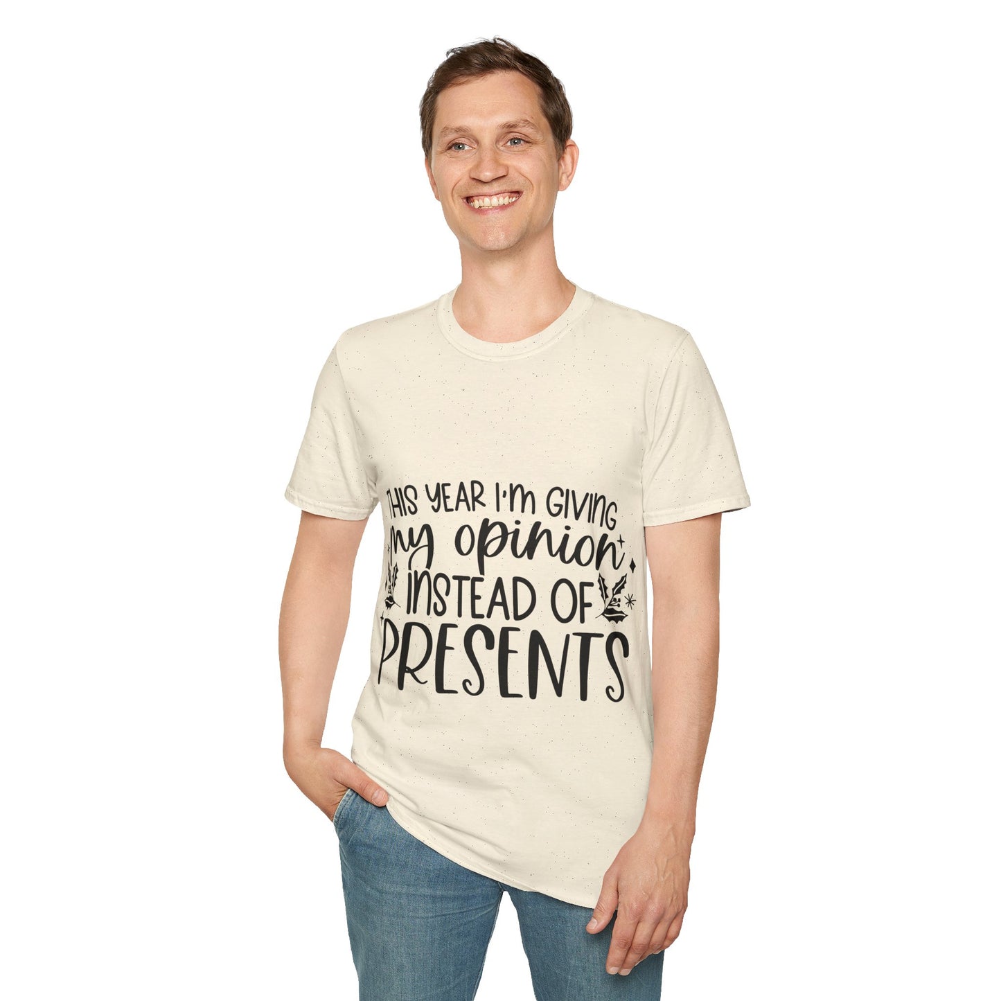 Opinion Instead of Presents Unisex Softstyle T-Shirt