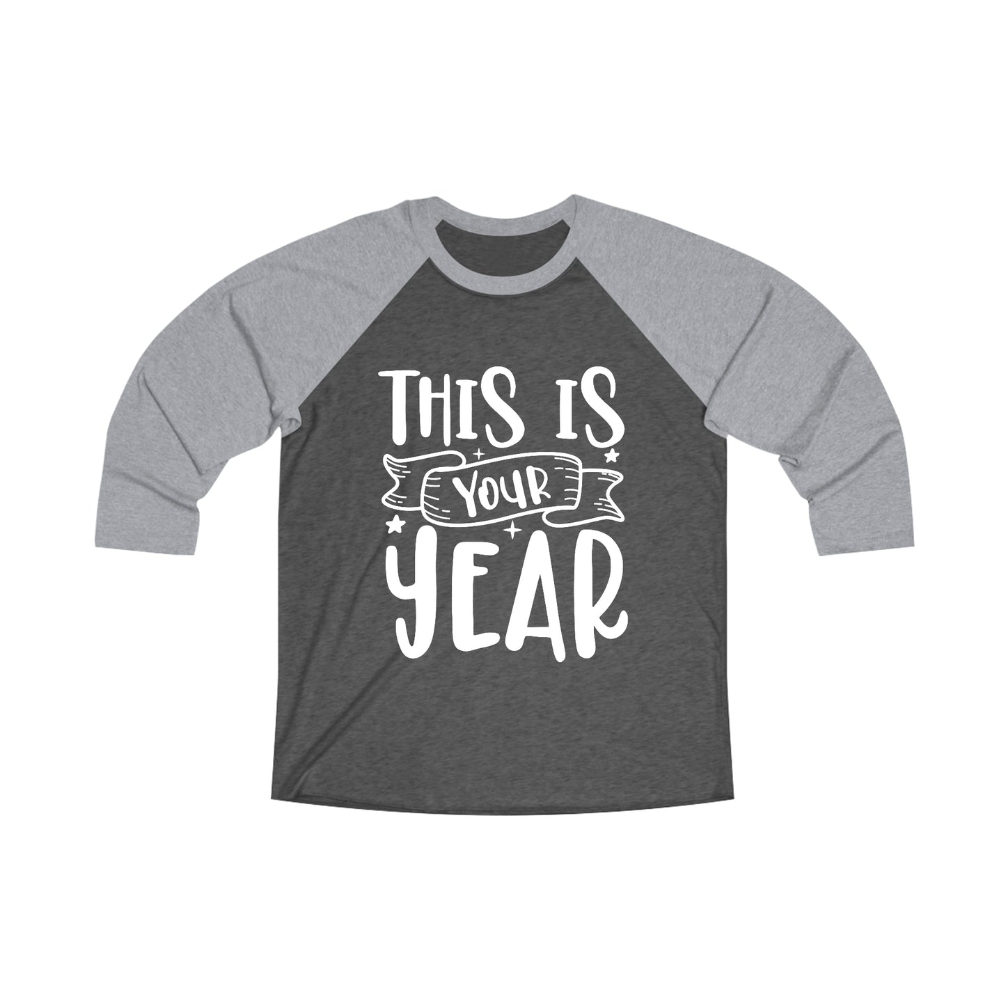 This is Your Year Unisex Tri-Blend 3\4 Raglan Tee