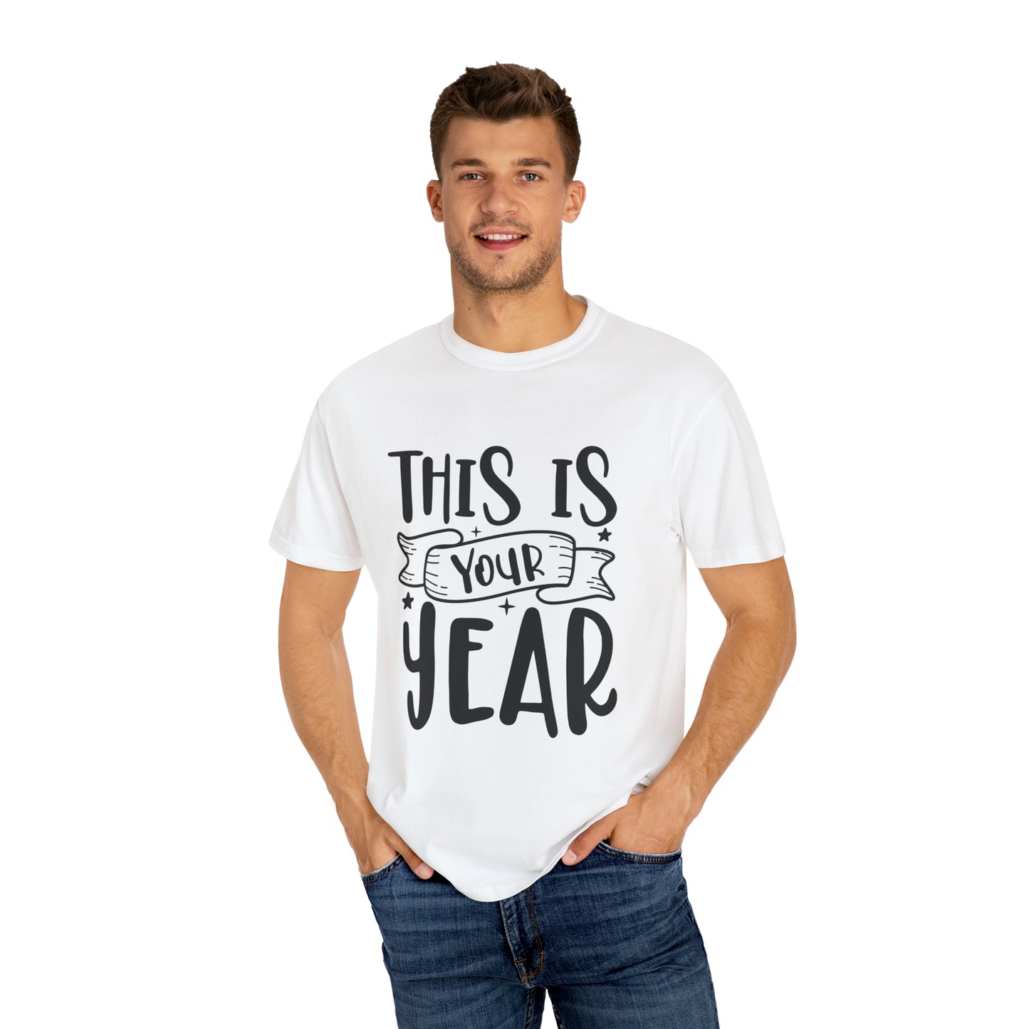 This is Your Year Unisex Garment-Dyed T-shirt