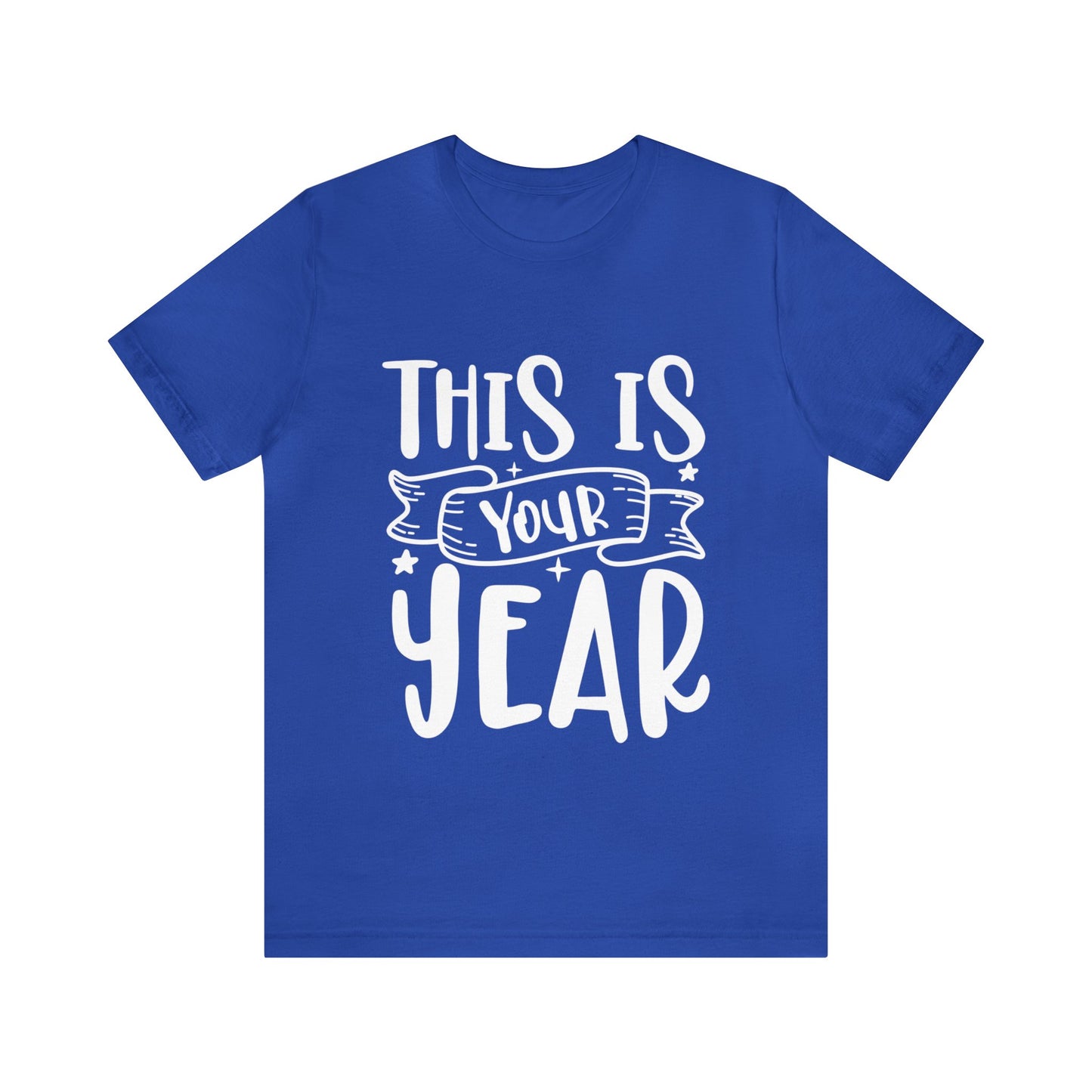 This is Your Year Unisex Jersey Short Sleeve Tee