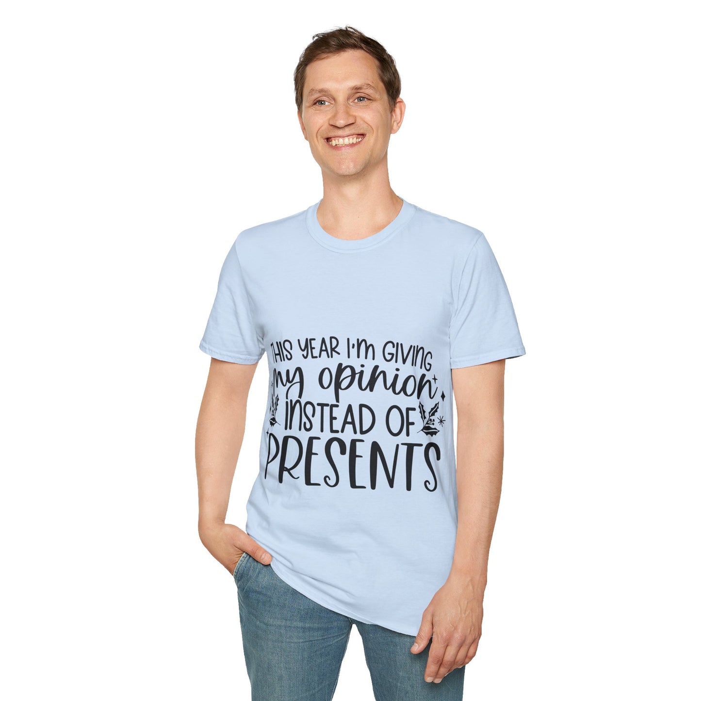 Opinion Instead of Presents Unisex Softstyle T-Shirt