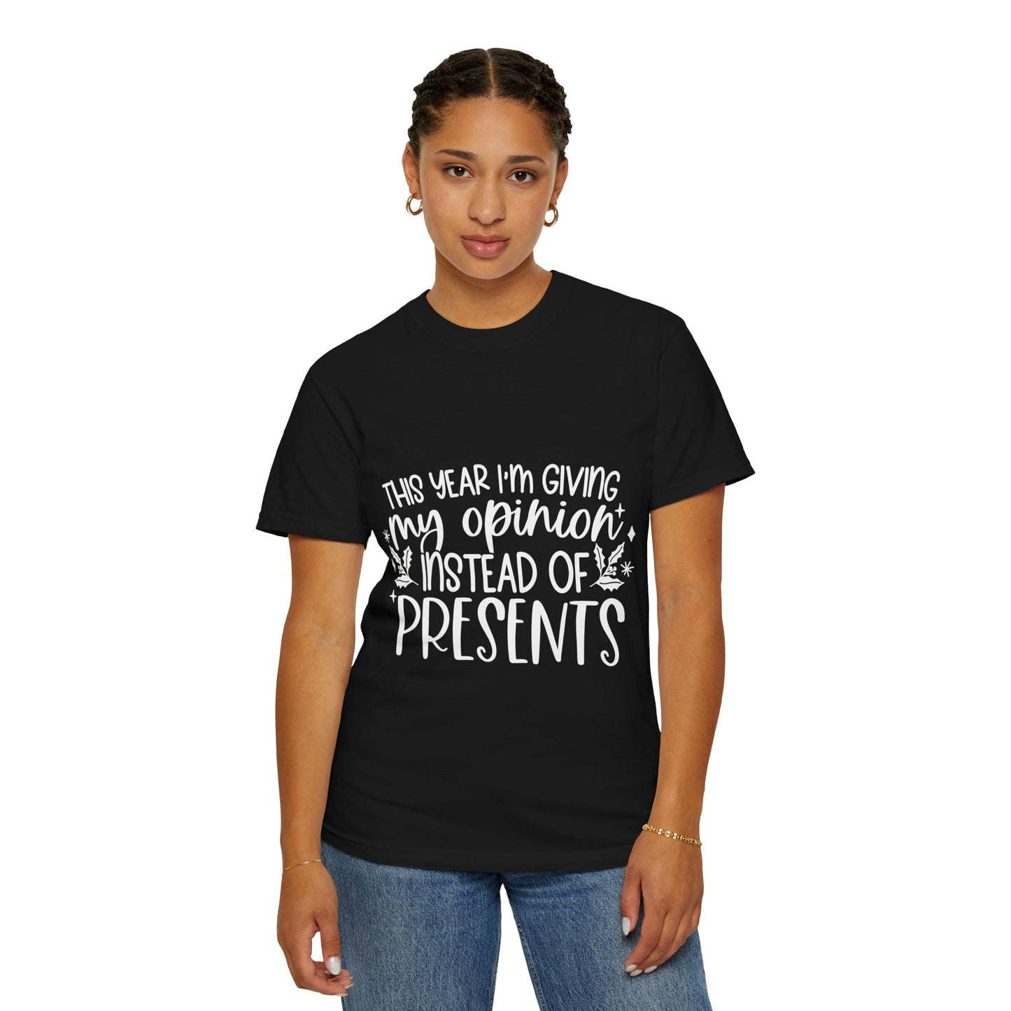 Opinion Instead of Presents Unisex Garment-Dyed T-shirt