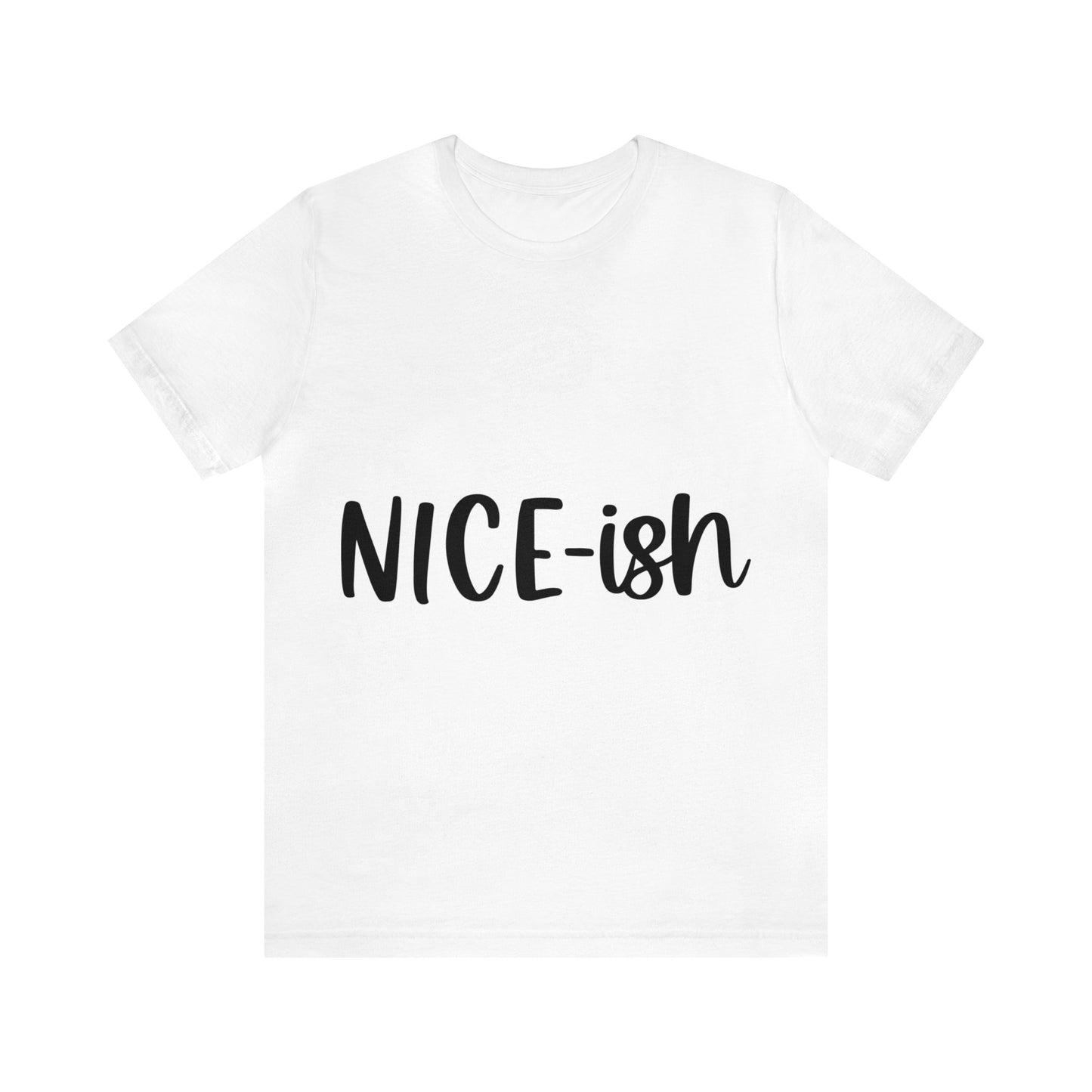 Nice-ish Unisex Jersey Short Sleeve Tee