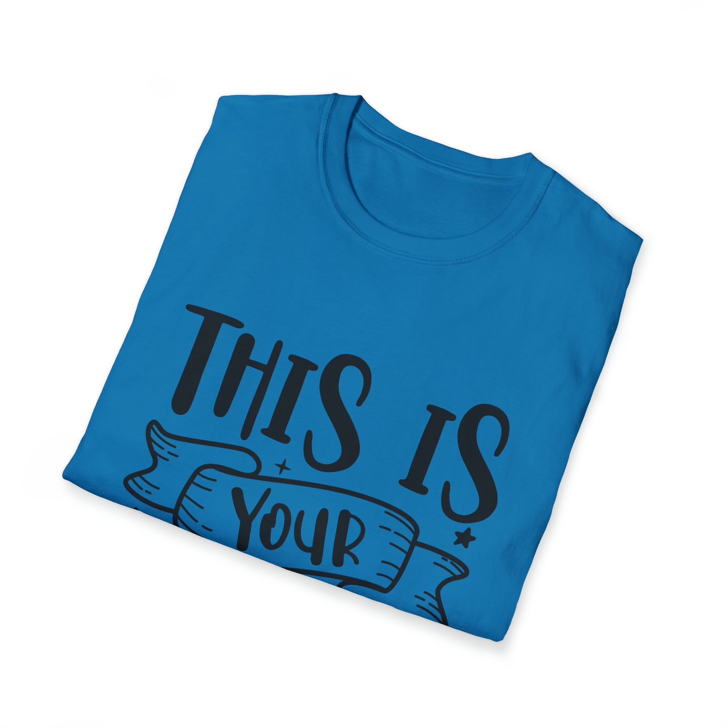 This is Your Year Unisex Softstyle T-Shirt