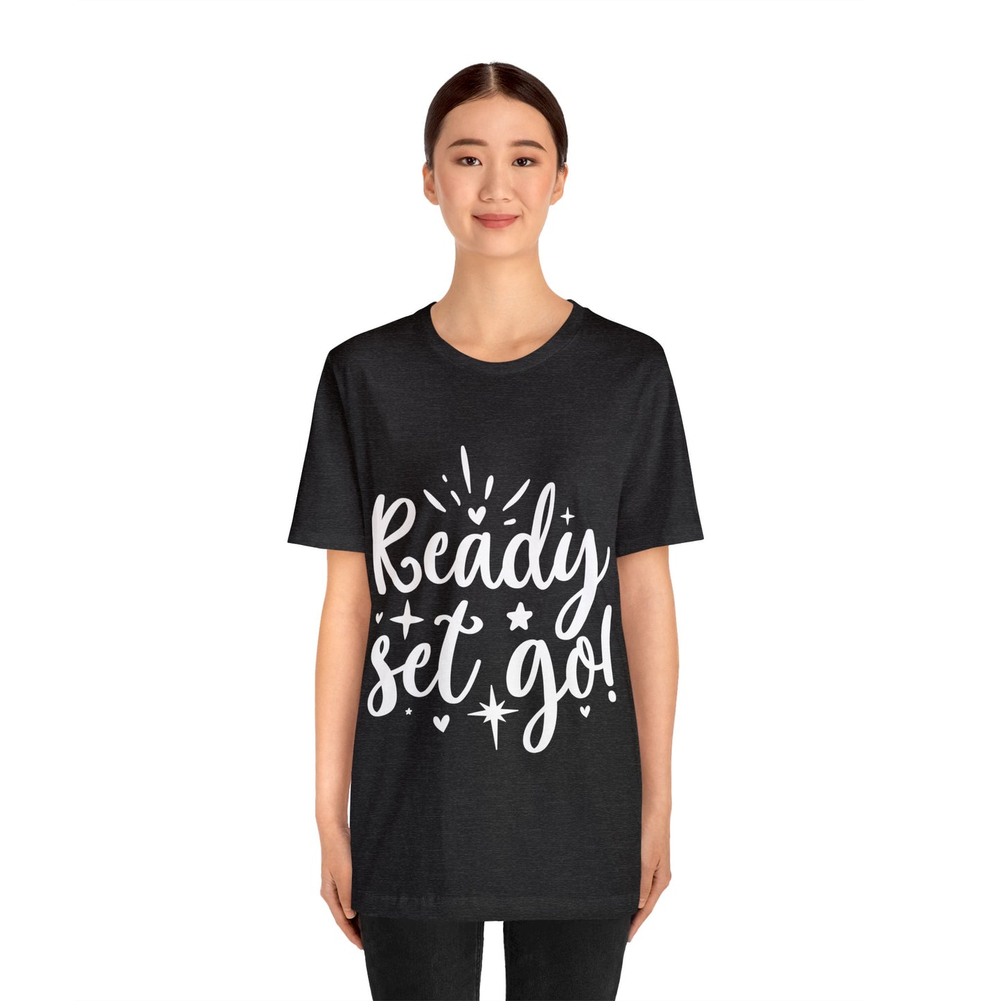 Ready Set Go Unisex Jersey Short Sleeve Tee