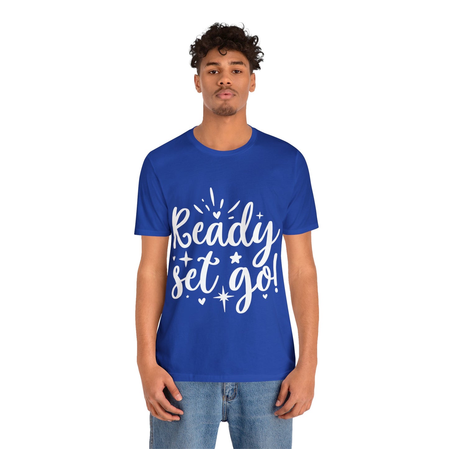 Ready Set Go Unisex Jersey Short Sleeve Tee