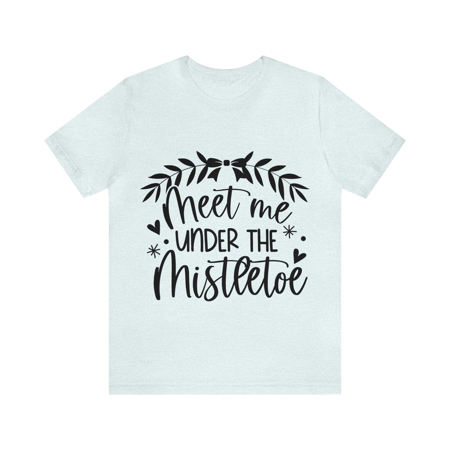 Meet me under Misteetoe Unisex Jersey Short Sleeve Tee