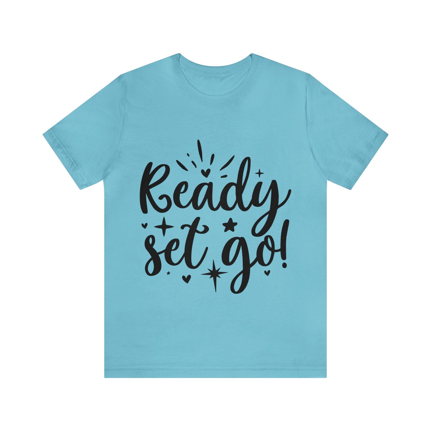 Ready Set Go Unisex Jersey Short Sleeve Tee