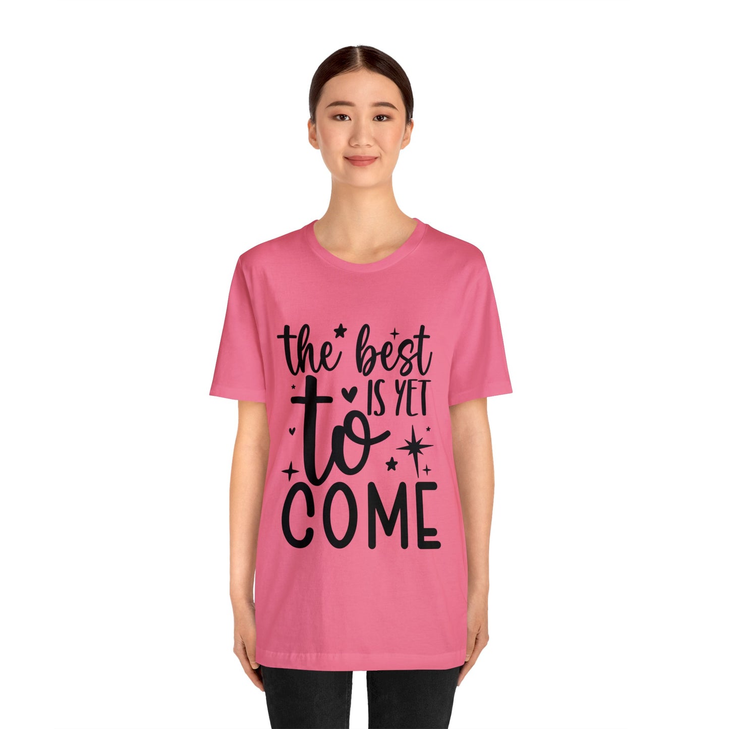 Best Yet to Come Unisex Jersey Short Sleeve Tee