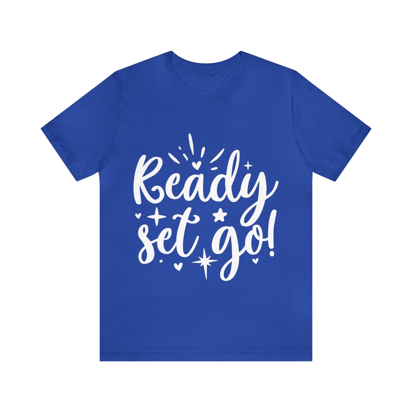 Ready Set Go Unisex Jersey Short Sleeve Tee