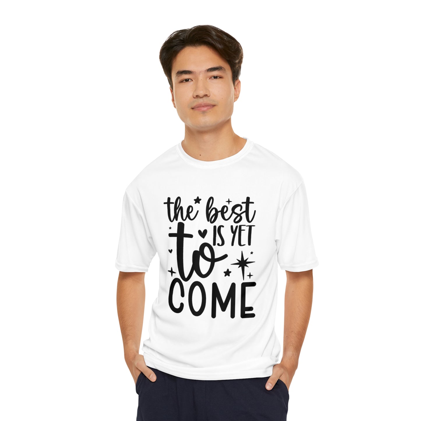 Best Yet to Come Men's Performance T-Shirt