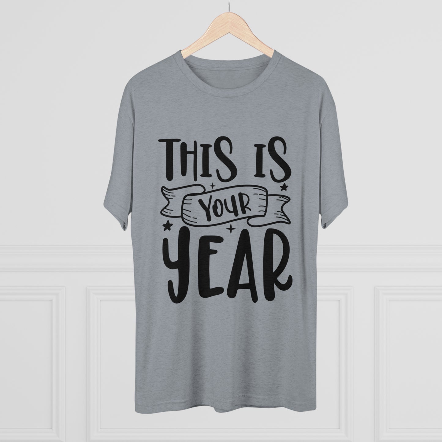 This is Your Year Unisex Tri-Blend Crew Tee