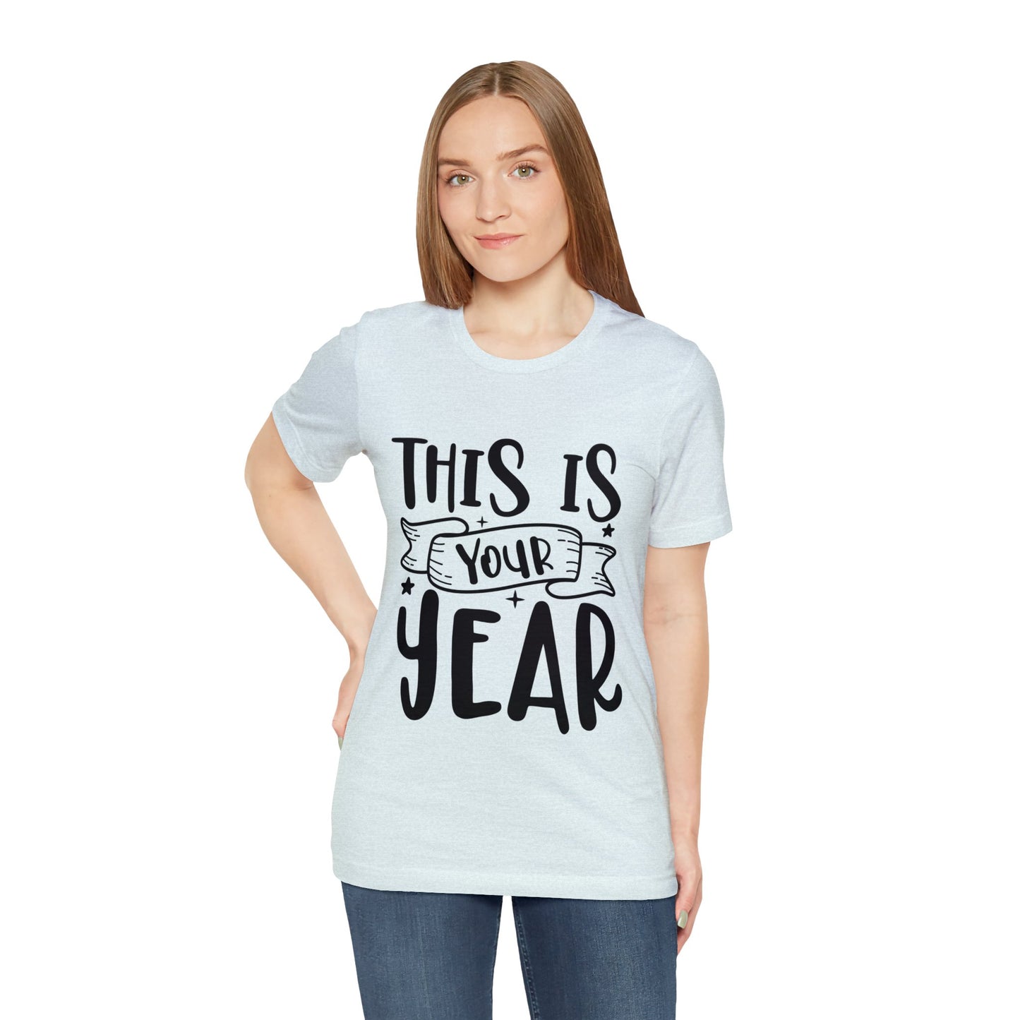 This is Your Year Unisex Jersey Short Sleeve Tee