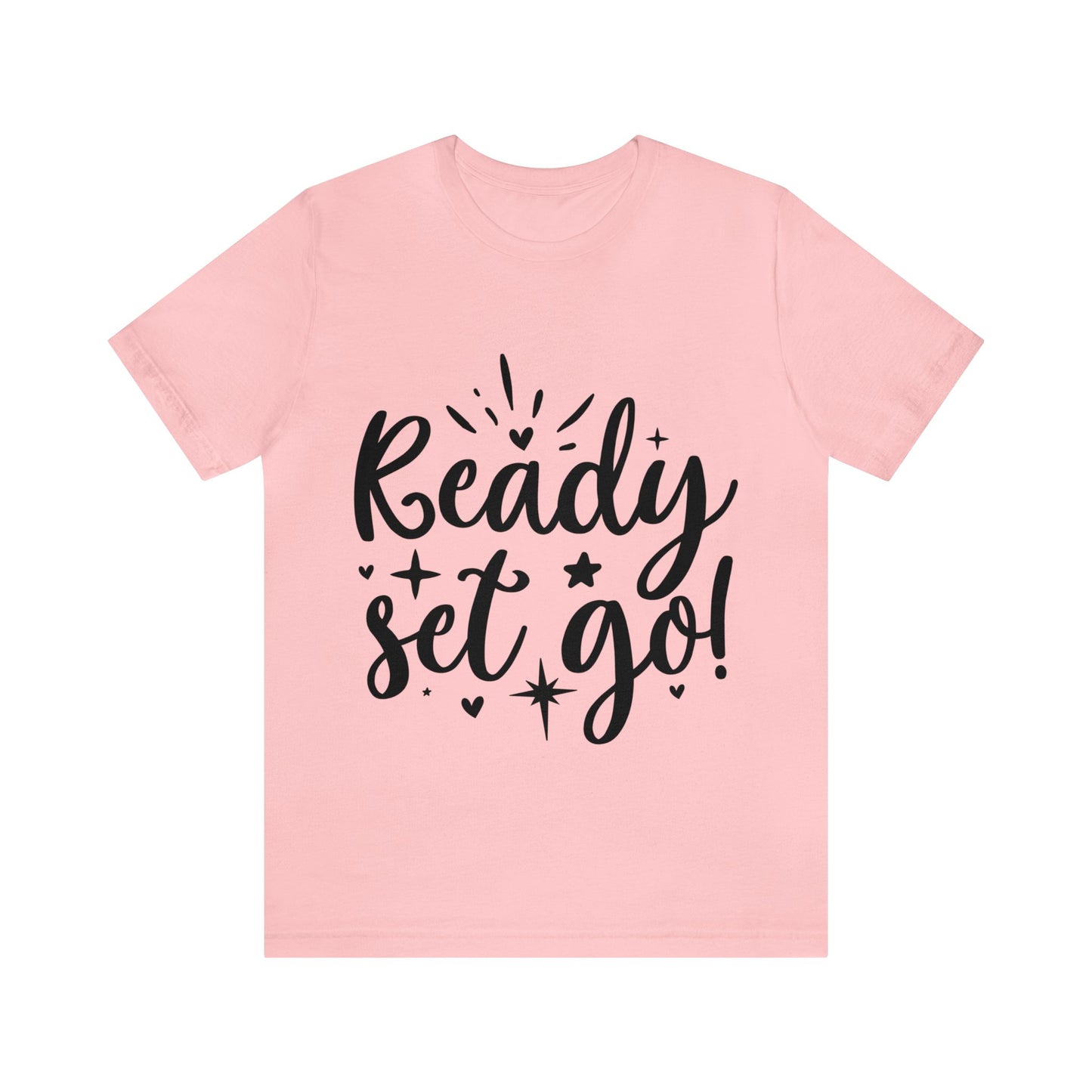 Ready Set Go Unisex Jersey Short Sleeve Tee